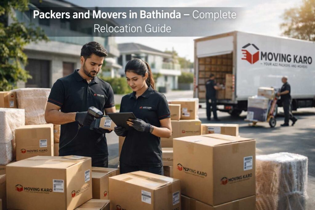 Packers and Movers in Bathinda – Complete Relocation Guide
